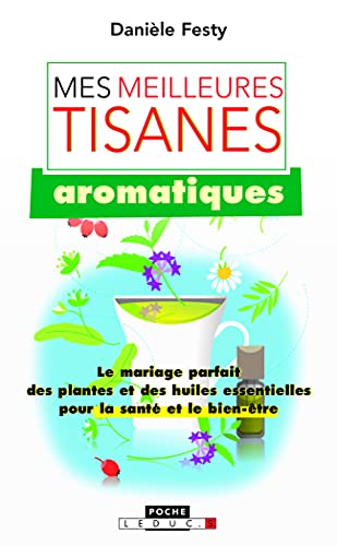 Beispielbild fr Mes meilleurs tisanes aromatiques zum Verkauf von medimops