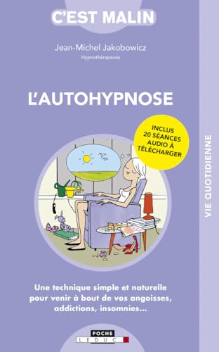 Beispielbild fr L'autohypnose, c'est malin !: Une technique simple et naturelle pour venir  bout de vos angoisses . zum Verkauf von pompon