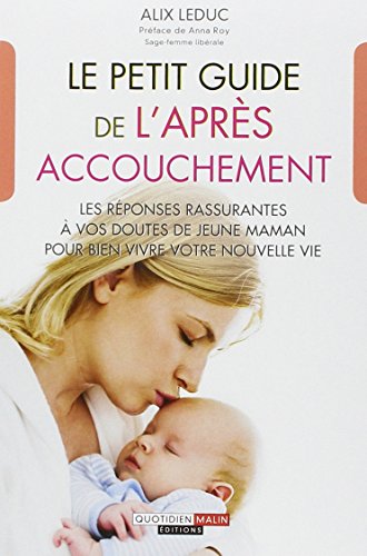 Beispielbild fr Le Petit Guide De L'aprs Accouchement : Allaitement, Fatigue, Baby Blues. Tous Les Conseils Pour zum Verkauf von RECYCLIVRE