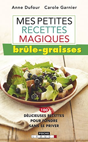 Beispielbild fr Mes Petites Recettes Magiques Brle-graisses : 100 Dlicieuses Recettes Pour Fondre Sans Se Priver zum Verkauf von RECYCLIVRE