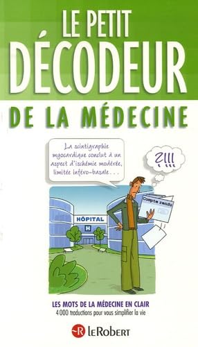 Beispielbild fr Le petit dcodeur de la mdecine : Les mots de la mdecine en clair zum Verkauf von Ammareal