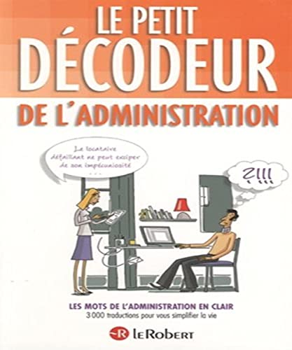 Beispielbild fr Le petit dcodeur de l'administration : Les mots de l'Administration en clair zum Verkauf von Ammareal