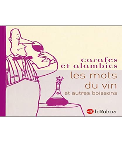 Beispielbild fr Carafes et Alambics les Mots du Vin : Et Autres Boissons zum Verkauf von Better World Books