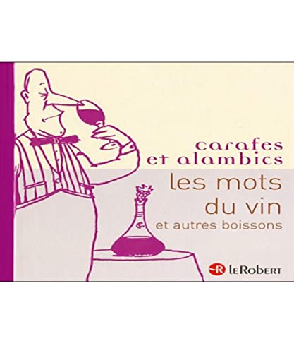 Stock image for Carafes et Alambics les Mots du Vin : Et Autres Boissons for sale by Better World Books