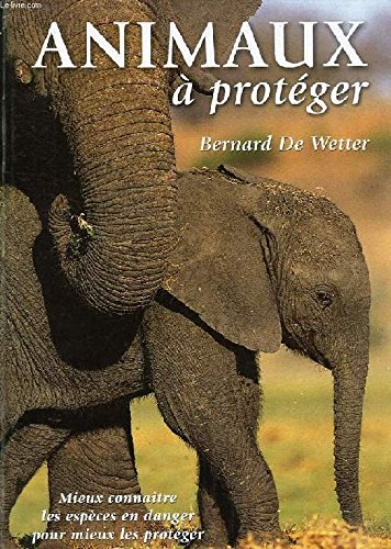 Imagen de archivo de Animaux  Protger [reli] By De Wetter, Bernard a la venta por RECYCLIVRE