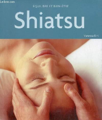 Beispielbild fr Equilibre et bien-tre Shiatsu. zum Verkauf von medimops