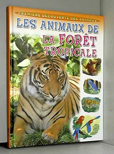 Stock image for LES ANIMAUX DE LA FORET TROPICALE for sale by Ammareal