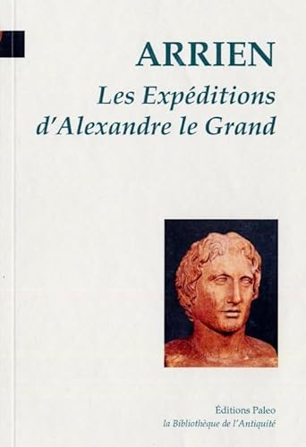 Beispielbild fr Les expditions d'Alexandre le Grand prcdes de Perse et de l'Histoire de l'Inde par Ctsias zum Verkauf von Ammareal