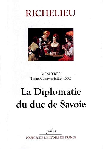 9782849091852: Mmoires: Tome 10, (1630), La diplomatie du duc de Savoie