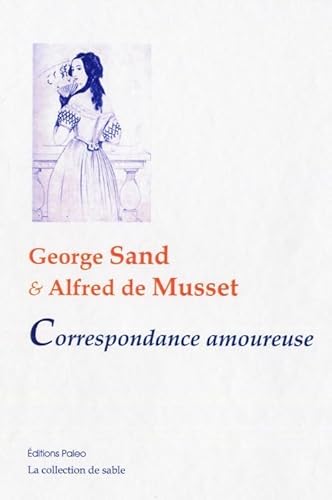 Beispielbild fr George Sand et Alfred de Musset : Correspondance amoureuse zum Verkauf von medimops