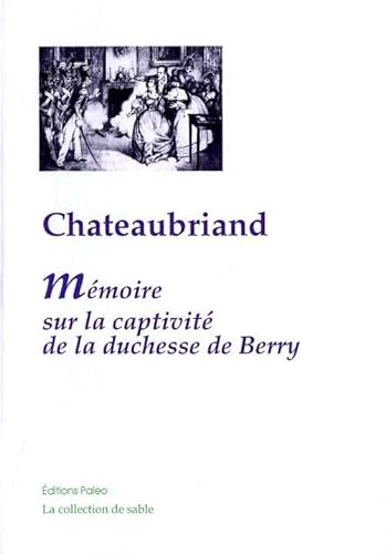 MÃ©moires sur la captivitÃ© de la duchesse de Berry (French Edition) (9782849094600) by Chateaubriand