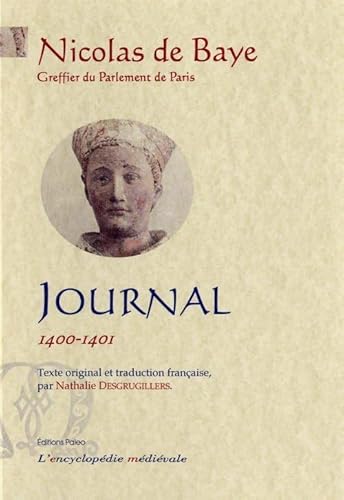Imagen de archivo de Journal: Tome 1, 1400-1401 [Broch] Baye, Nicolas de et Desgrugillers, Nathalie a la venta por BIBLIO-NET