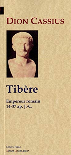 9782849097090: Tibre, empereur romain (Histoire romaine, livres 51  58): Livres LI  LVIII, Tibre, empereur romain (14-37)