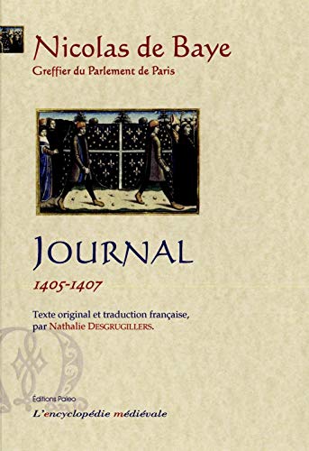 Imagen de archivo de Journal: Tome 3, 1405-1407, Edition bilingue franais-latin [Broch] Baye, Nicolas de et Desgrugillers, Nathalie a la venta por BIBLIO-NET