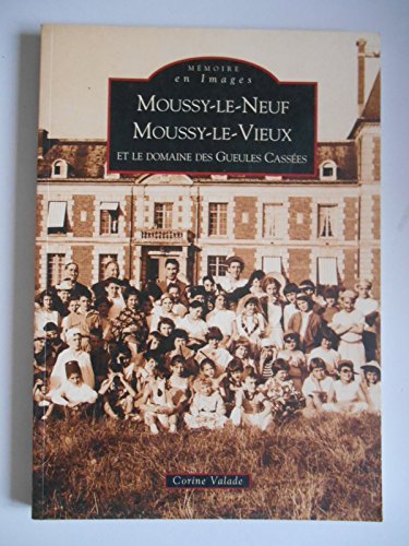 Imagen de archivo de Moussy-le-Neuf, Moussy-le-Vieux et le Domaine des Gueules Casses a la venta por A TOUT LIVRE