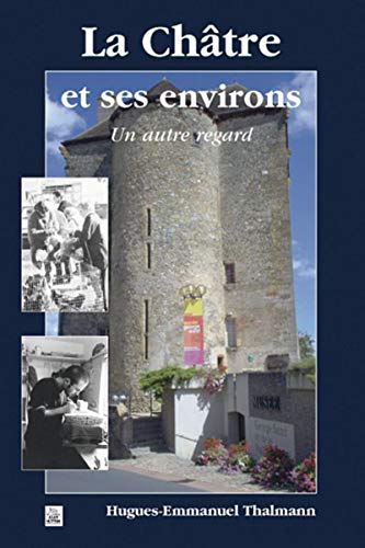 Imagen de archivo de Chtre et ses environs - Un autre regard (La) a la venta por Librairie Th  la page