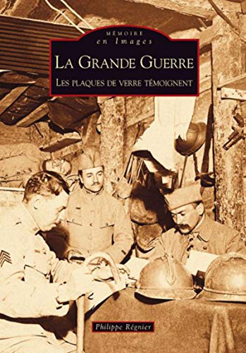 Beispielbild fr Grande Guerre (La) - Les plaques de verre tmoignent zum Verkauf von Gallix
