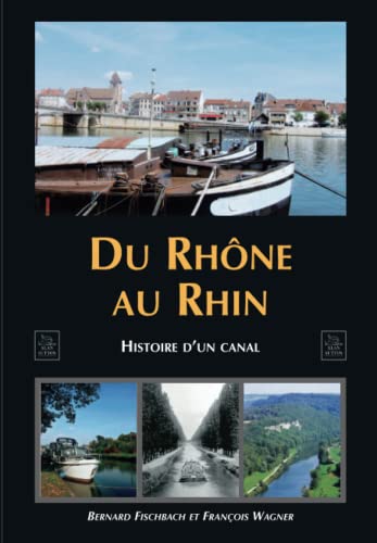 Beispielbild fr Du Rhne au Rhin : Histoire d'un canal zum Verkauf von medimops