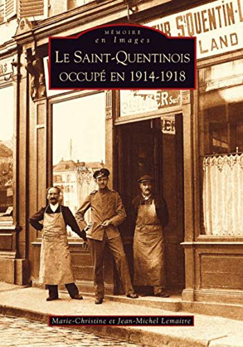 Beispielbild fr Le saint-quetinois occup en 1914-1918 zum Verkauf von A TOUT LIVRE