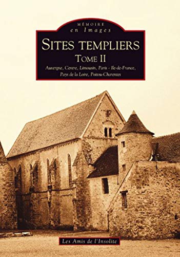 9782849108574: Sites templiers - Tome II: Tome 2, Auvergne, Centre, Limousin, Paris - Ile-de-France, Pays de la Loire, Poitou-Charentes