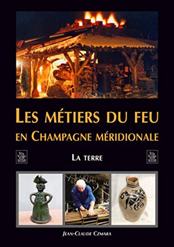 9782849109434: Les mtiers du feu en Champagne mridionnale - La terre