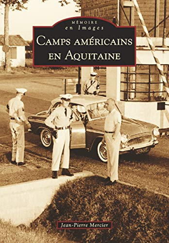 Camps amÃ©ricains en Aquitaine (French Edition) (9782849109472) by Mercier, Jean-Pierre