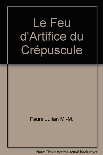 Stock image for Le Feu d'Artifice du Crpuscule for sale by Librairie Th  la page