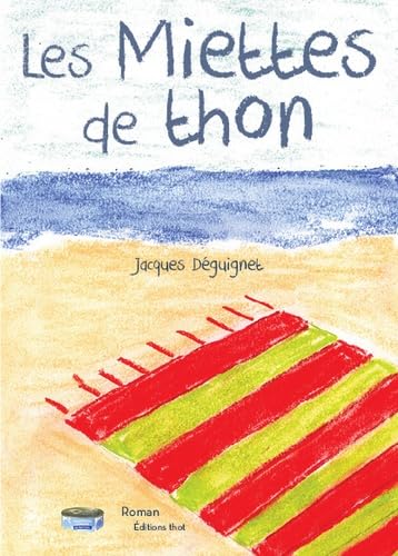 Beispielbild fr Les Miettes de thon - Jacques D?guignet zum Verkauf von Book Hmisphres