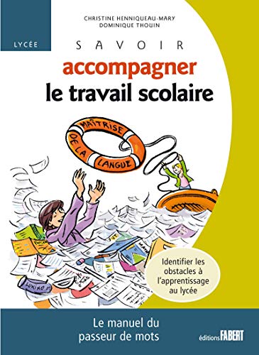 Stock image for Savoir accompagner le travail scolaire - Lyce [Broch] Henniqueau-Mary Christine et Thouin Dominique for sale by BIBLIO-NET