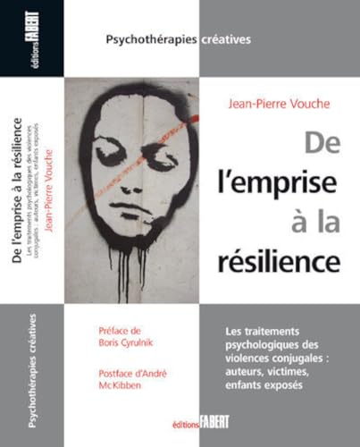 9782849220733: De l'emprise  la rsilience. Les traitements psychologiques des violences conjugales : auteurs, vic