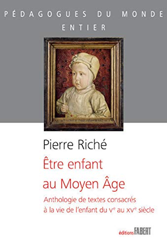 9782849220894: Etre enfant au Moyen Age: Anthologie de textes consacrs  la vie de l'enfant du Ve au XVe sicle