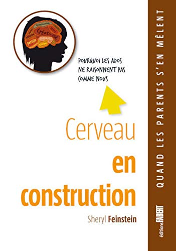 Stock image for Cerveau en construction - Pourquoi les ados ne raisonnent pas comme nous for sale by medimops