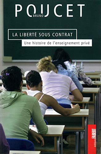 Stock image for La libert sous contrat. Une histoire de l'enseignement priv for sale by Ammareal
