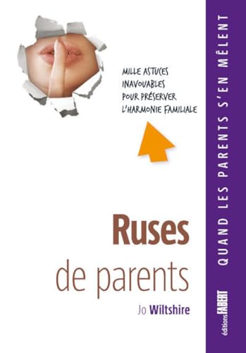 Beispielbild fr Ruses de parents. Mille astuces inavouables pour prserver l'harmonie familiale zum Verkauf von Gallix