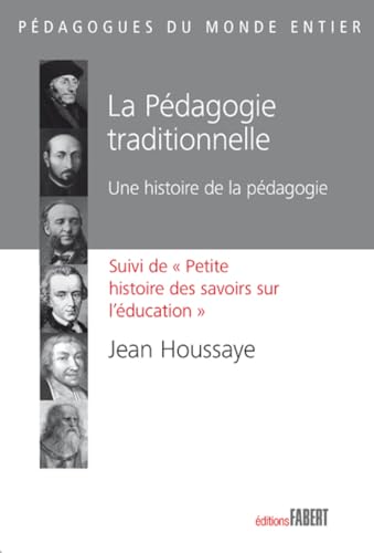 9782849222546: La pdagogie traditionnelle: Une histoire de la pdagogie suivi de Petite histoire des savoirs sur l'ducation