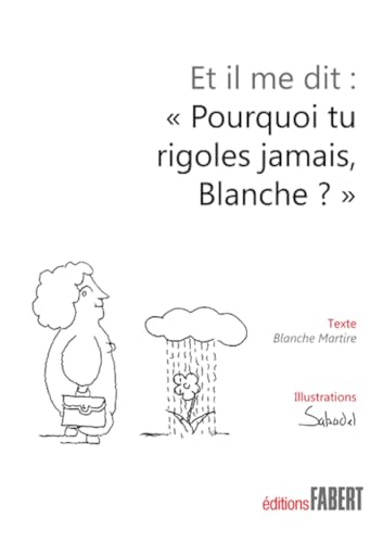 Stock image for Et il me dit : "Pourquoi tu rigoles jamais Blanche ?" for sale by Ammareal