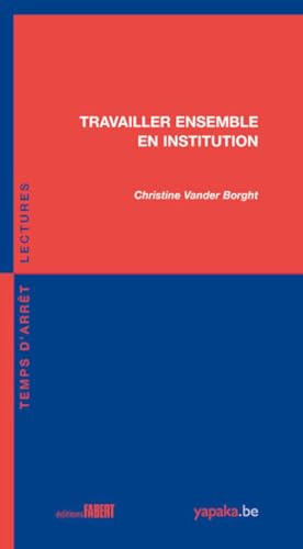 Beispielbild fr Travailler ensemble en institution [Broch] Vander borght, Christine zum Verkauf von BIBLIO-NET