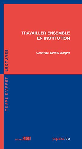 Stock image for Travailler ensemble en institution [Broch] Vander borght, Christine for sale by BIBLIO-NET