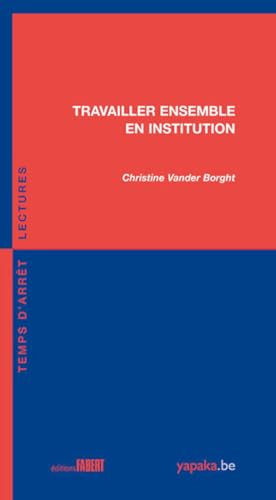 Stock image for Travailler ensemble en institution [Broch] Vander borght, Christine for sale by BIBLIO-NET