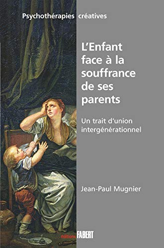 Stock image for L'Enfant face  la souffrance de ses parents for sale by Gallix