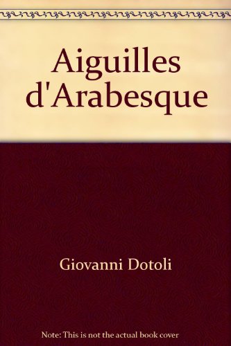 Stock image for Aiguilles d'arabesque [Broch] Dotoli, Giovanni for sale by BIBLIO-NET