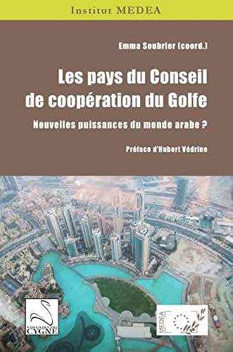 Beispielbild fr Les pays du Conseil de coopration du Golfe : Nouvelles puissances du monde arabe ? zum Verkauf von medimops