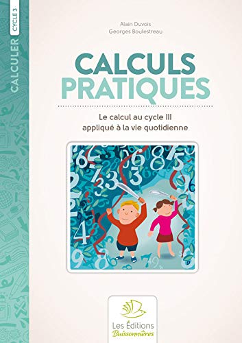 Beispielbild fr Calculs Pratiques : Le Calcul Appliqu  La Vie Quotidienne Au Cycle Iii zum Verkauf von RECYCLIVRE