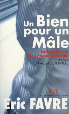 Beispielbild fr Un Bien pour un Mle : La beaut et le bien-tre au masculin zum Verkauf von Ammareal