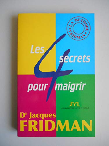 Imagen de archivo de Les 4 secrets pour maigrir Fridman, Jacques a la venta por LIVREAUTRESORSAS