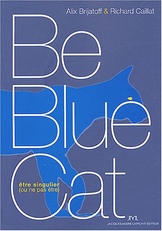 Beispielbild fr Be Blue Cat : Etre singulier (ou ne pas tre) zum Verkauf von Ammareal