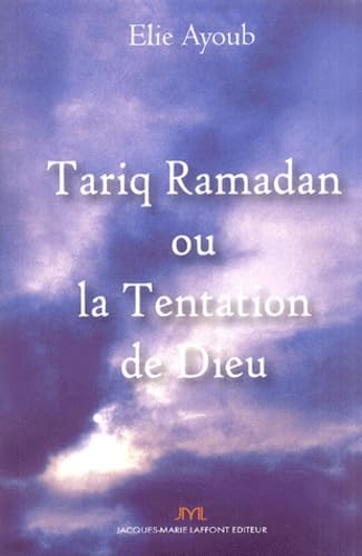 Beispielbild fr TARIQ RAMADAN OU LA TENTATION DE DIEU zum Verkauf von Raritan River Books