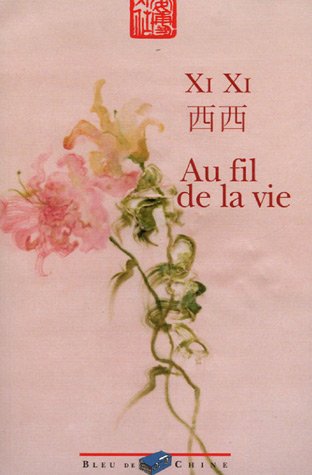 Au fil de la vie (9782849310182) by Xi Xi