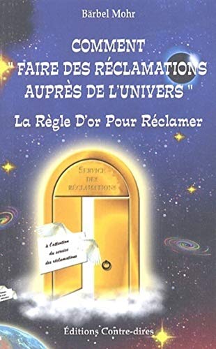 Beispielbild fr Comment faire des rclamations auprs de l'Univers - La Rgle D'or Pour Rclamer zum Verkauf von medimops