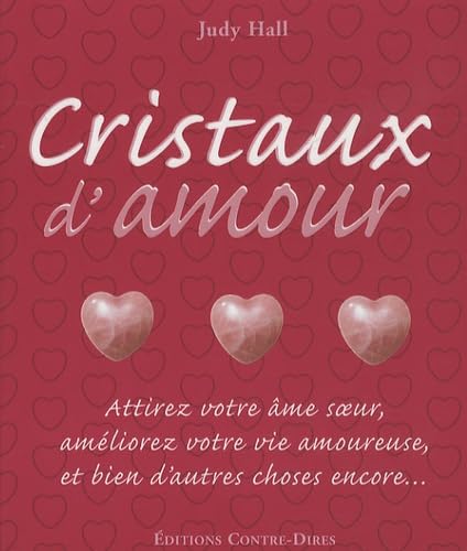 Beispielbild fr Cristaux d'amour : Attirez votre me soeur, amliorez votre vie amoureuse et bien d'autres choses encore. zum Verkauf von Ammareal